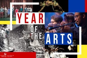 The College of the Arts Celebrates the Year of the Arts!